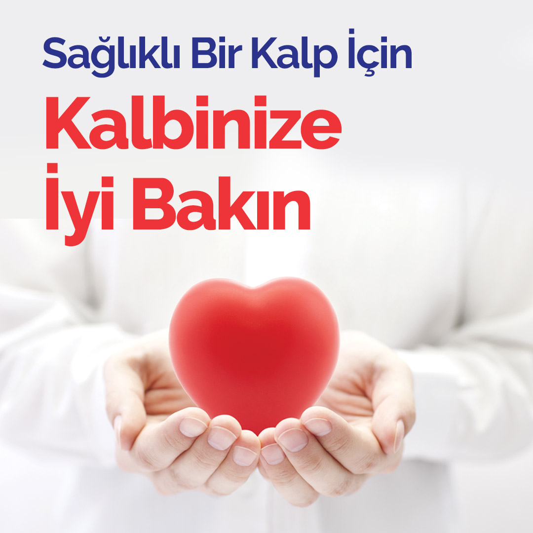 Kalbinize İyi Bakın